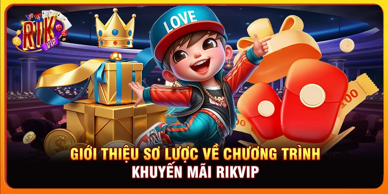 Giới thiệu sơ lược về chương trình khuyến mãi Rikvip