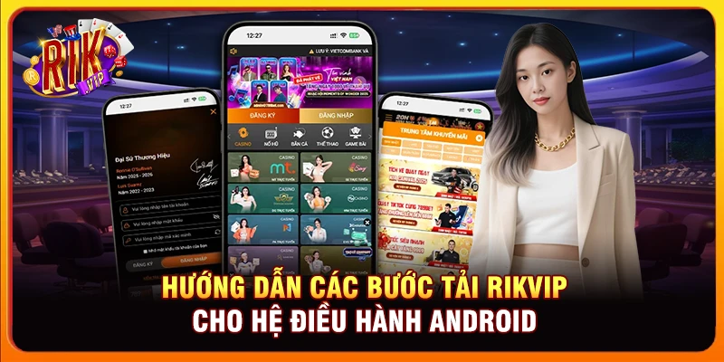 Hướng dẫn các bước tải Rikvip cho hệ điều hành Android