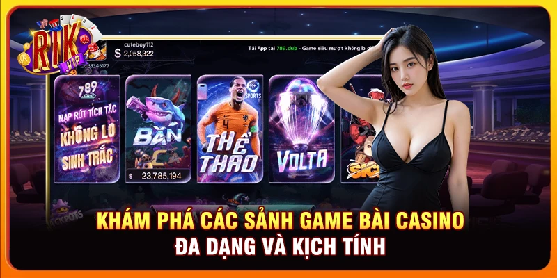Khám phá các sảnh game bài casino đa dạng và kịch tính