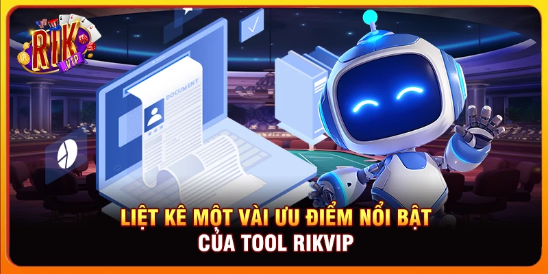 Liệt kê một vài ưu điểm nổi bật của tool Rikvip