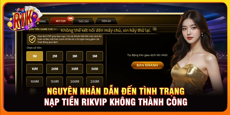 Nguyên nhân dẫn đến tình trạng nạp tiền Rikvip không thành công