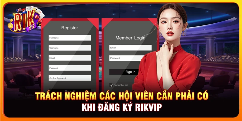 Trách nghiệm các hội viên cần phải có khi đăng ký Rikvip