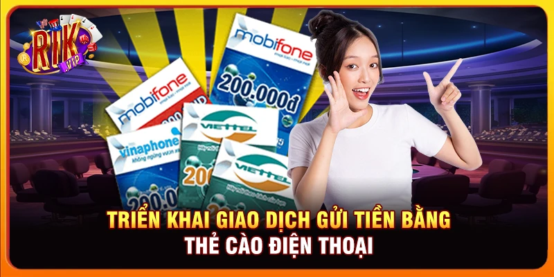 Triển khai giao dịch gửi tiền bằng thẻ cào điện thoại